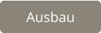 Ausbau