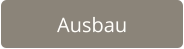 Ausbau